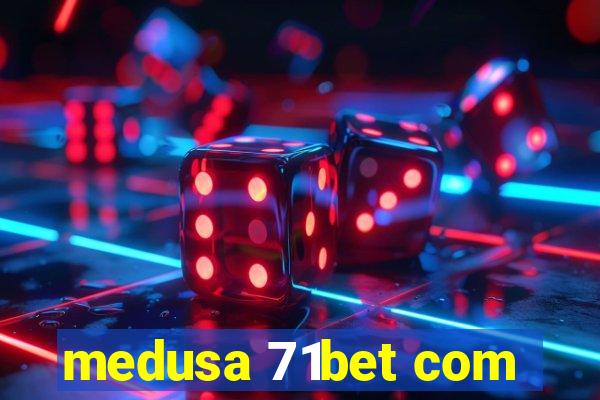 medusa 71bet com